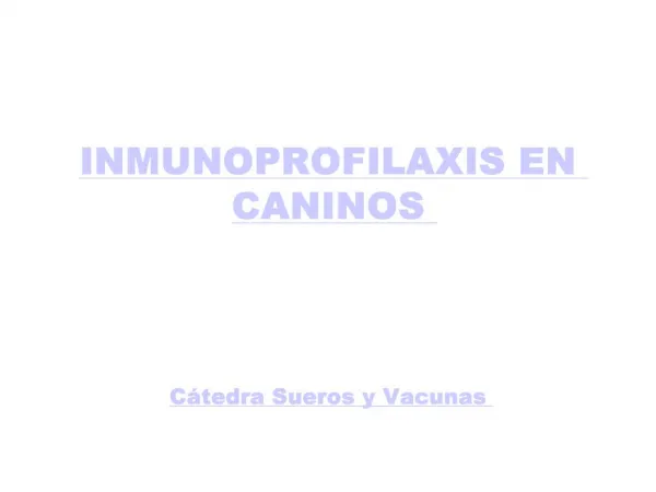 INMUNOPROFILAXIS EN CANINOS C tedra Sueros y Vacunas