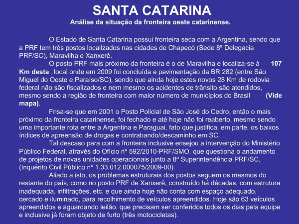 SANTA CATARINA An lise da situa o da fronteira oeste catarinense. O Estado de Santa Catarina possui fronteira seca c