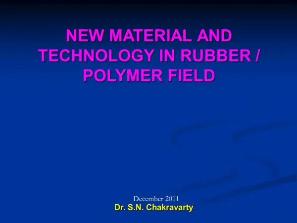 NEW MATERIAL AND TECHNOLOGY IN RUBBER