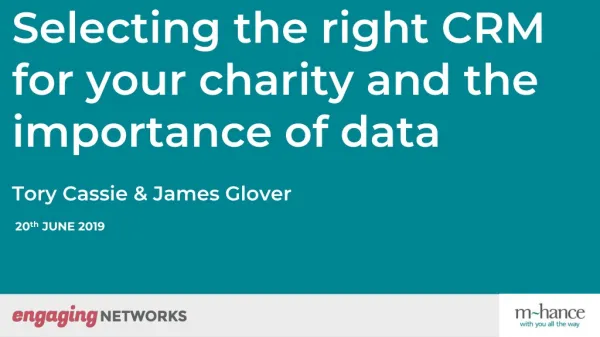 Selecting the right CRM for your charity and the importance of data Tory Cassie &amp; James Glover