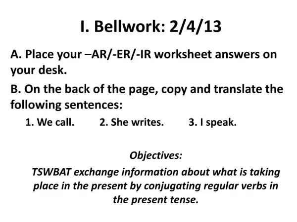 I. Bellwork : 2/4/13