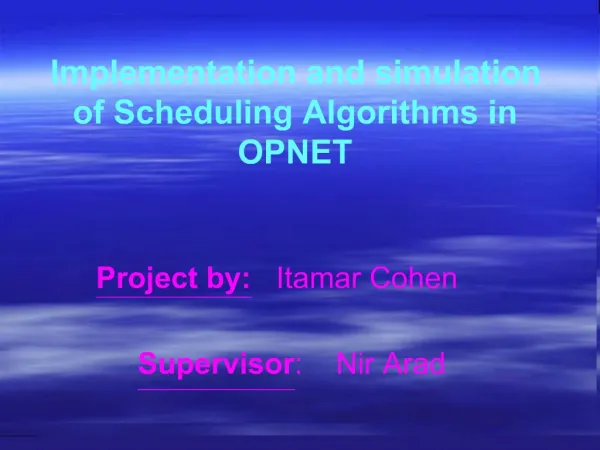 Implementation and simulation of Scheduling Algorithms in OPNET