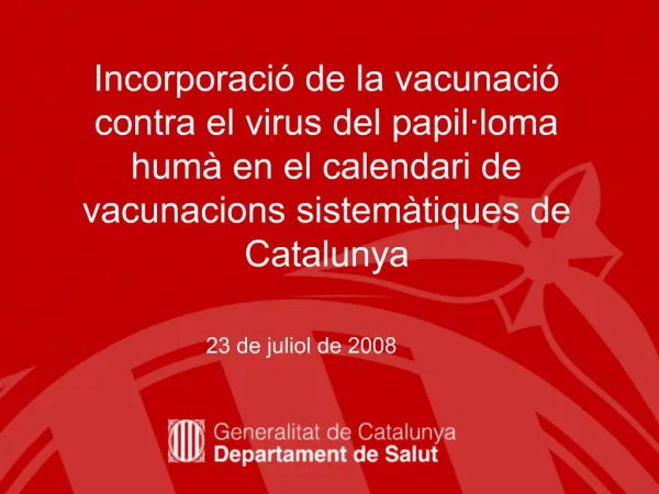Incorporaci de la vacunaci contra el virus del papil loma hum en el calendari de vacunacions sistem tiques de Catalun