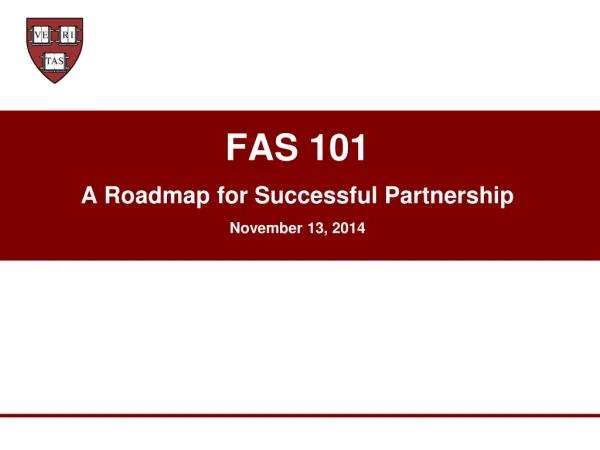 FAS 101 A Roadmap for Successful Partnership November 13, 2014