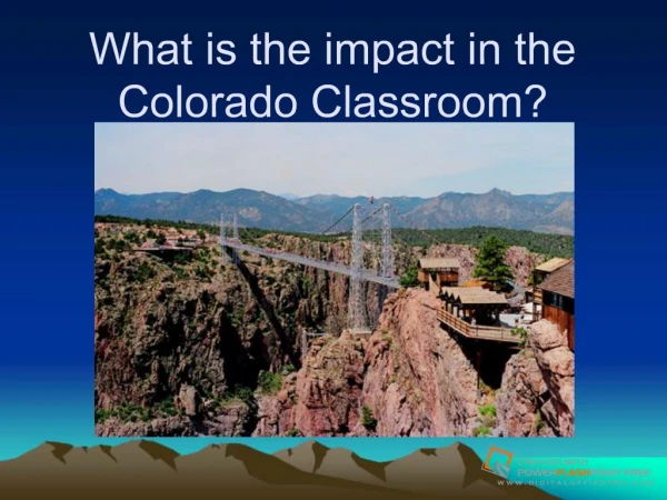What is the impact in the Colorado Classroom