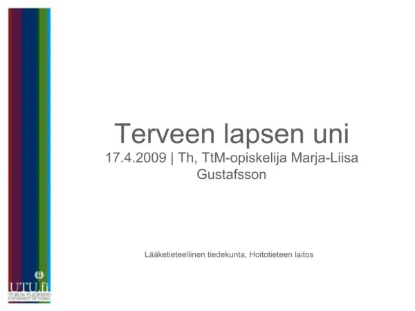 Terveen lapsen uni 17.4.2009 Th, TtM-opiskelija Marja-Liisa Gustafsson
