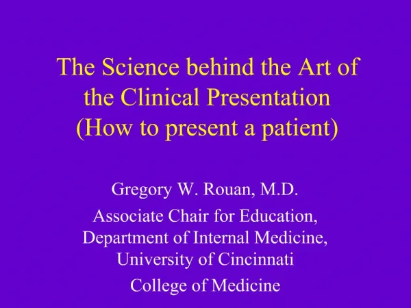 The Science behind the Art of the Clinical Presentation How to present a patient