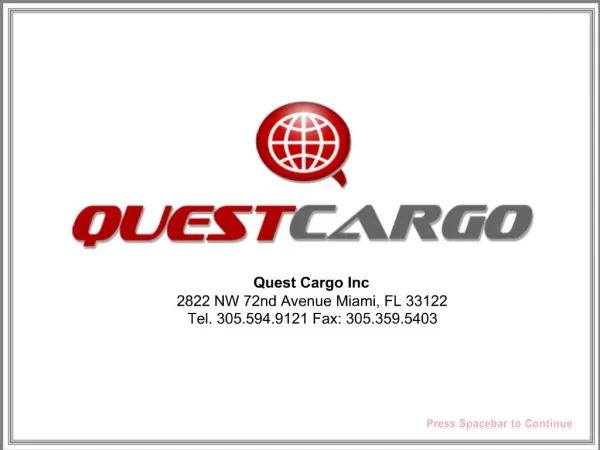 Quest Cargo Inc 2822 NW 72nd Avenue Miami, FL 33122 Tel. 305.594.9121 Fax: 305.359.5403
