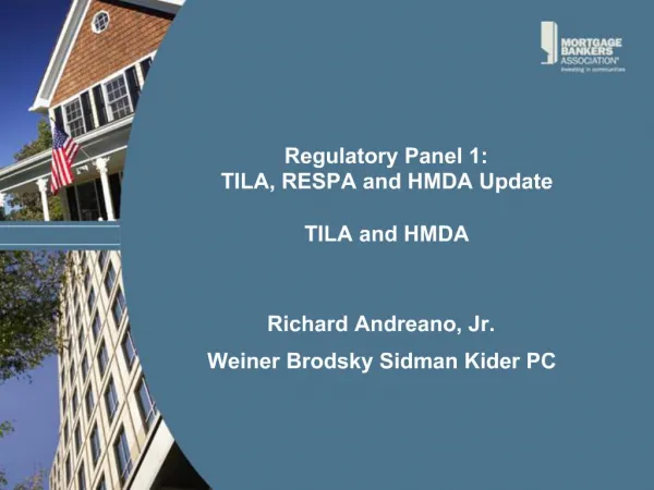 Regulatory Panel 1: TILA, RESPA and HMDA Update TILA and HMDA