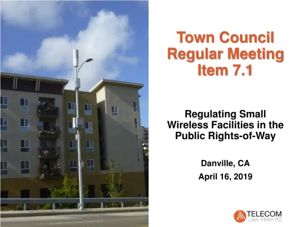 Regulating Small Wireless Facilities in the Public Rights-of-Way Danville, CA April 16, 2019