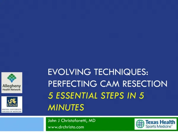 Evolving Techniques: perfecting cam resection 5 essential steps in 5 minutes