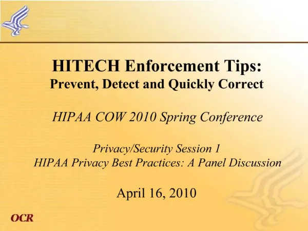 HITECH Enforcement Tips: Prevent, Detect and Quickly Correct HIPAA COW 2010 Spring Conference Privacy