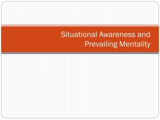 Situational Awareness and Prevailing Mentality - slide 1