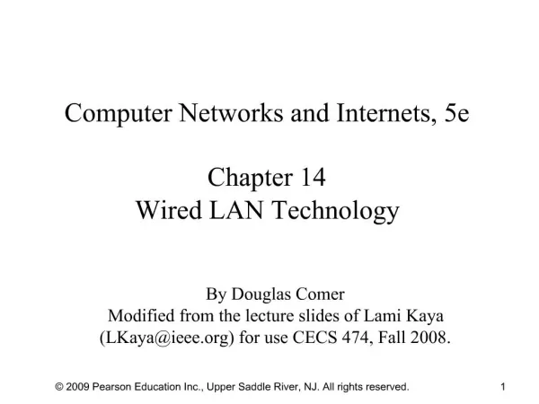 Computer Networks and Internets, 5e Chapter 14 Wired LAN Technology
