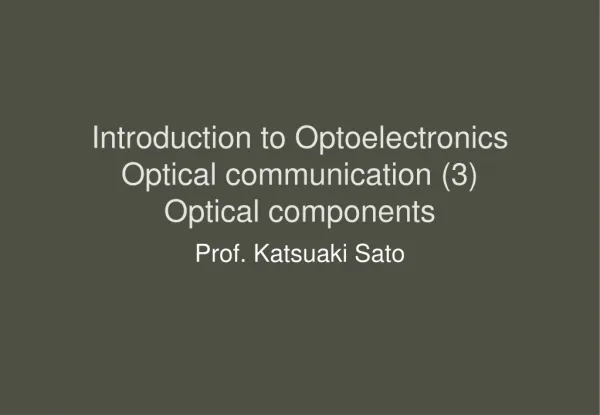 Introduction to Optoelectronics Optical communication (3) Optical components