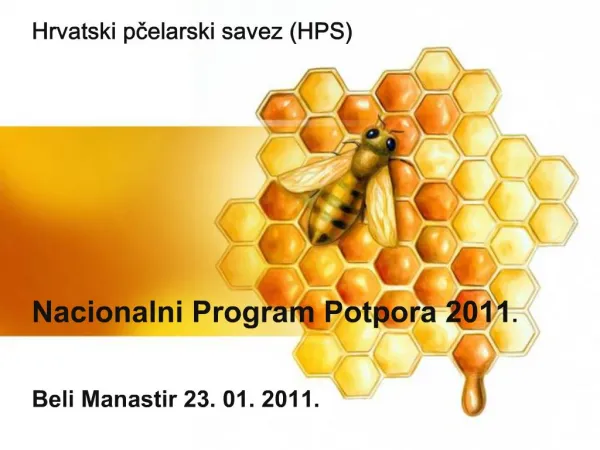 Hrvatski pcelarski savez HPS Nacionalni Program Potpora 2011. Beli Manastir 23. 01. 2011.