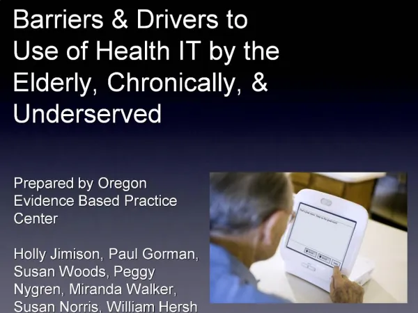 Barriers Drivers to Use of Health IT by the Elderly, Chronically, Underserved