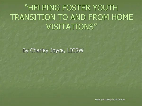 HELPING FOSTER YOUTH TRANSITION TO AND FROM HOME VISITATIONS