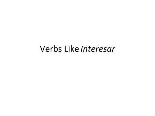 Verbs Like Interesar