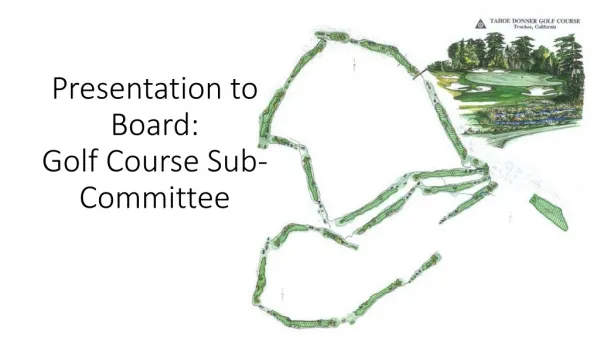 Presentation to Board: Golf Course Sub-Committee