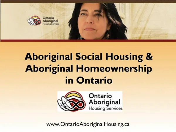 Aboriginal Social Housing Aboriginal Homeownership in Ontario