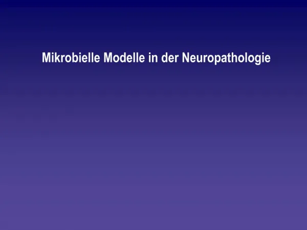 Mikrobielle Modelle in der Neuropathologie