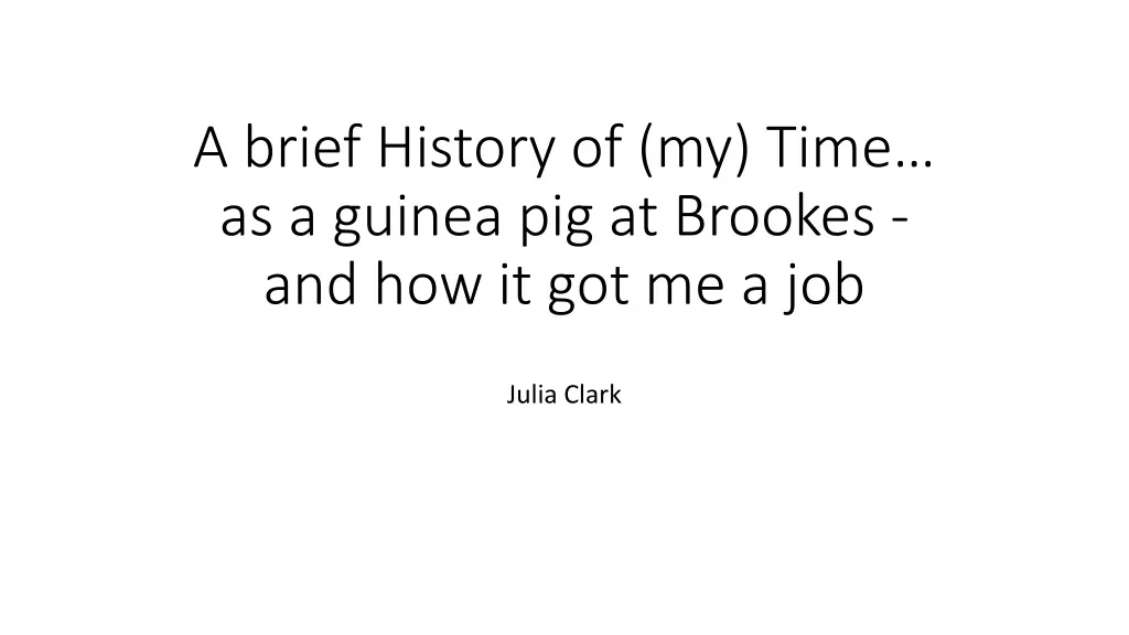 a brief history of my time as a guinea pig at brookes and how it got me a job