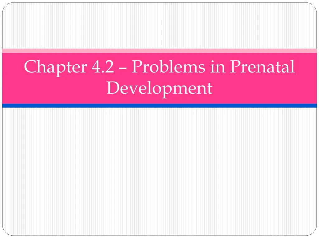 chapter 4 2 problems in prenatal development