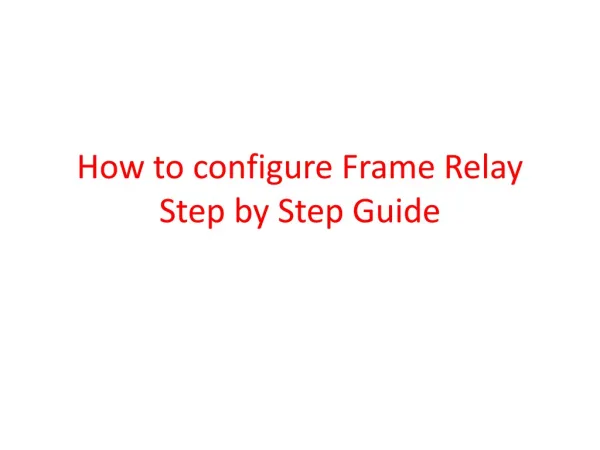 How to configure Frame Relay Step by Step Guide