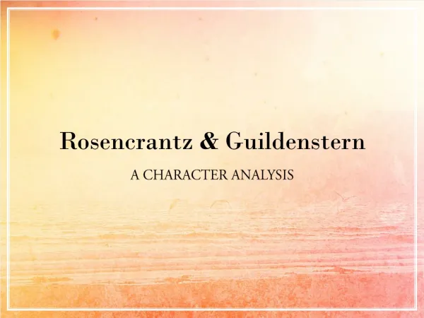Rosencrantz &amp; Guildenstern A CHARACTER ANALYSIS