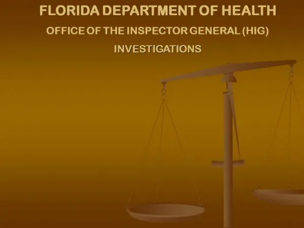 FLORIDA DEPARTMENT OF HEALTH OFFICE OF THE INSPECTOR GENERAL HIG INVESTIGATIONS