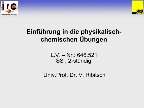 Einf hrung in die physikalisch- chemischen bungen L.V. Nr.: 646.521 SS , 2-st ndig Univ.Prof. Dr. V. Ribitsch