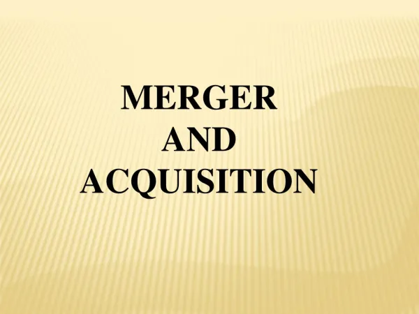 MERGER AND ACQUISITION