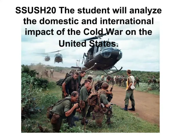 SSUSH20 The student will analyze the domestic and international impact of the Cold War on the United States.