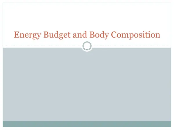 Energy Budget and Body Composition