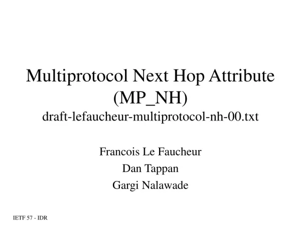 Multiprotocol Next Hop Attribute (MP_NH) draft-lefaucheur-multiprotocol-nh-00.txt