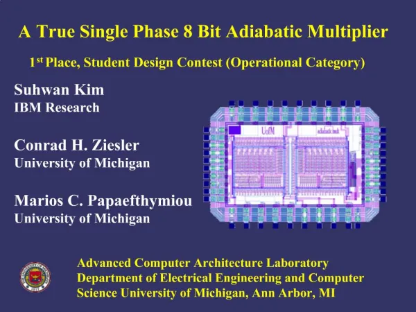 A True Single Phase 8 Bit Adiabatic Multiplier 1st Place, Student Design Contest Operational Category
