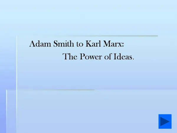 Adam Smith to Karl Marx: The Power of Ideas.