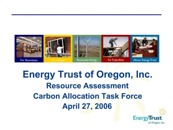 Energy Trust of Oregon, Inc. Resource Assessment Carbon Allocation Task Force April 27, 2006