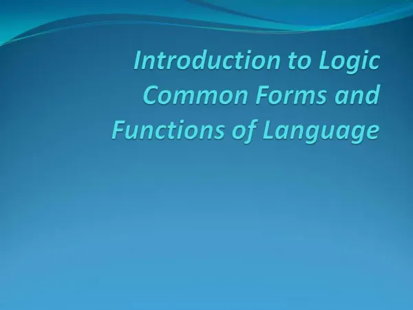 Introduction to Logic Common Forms and Functions of Language