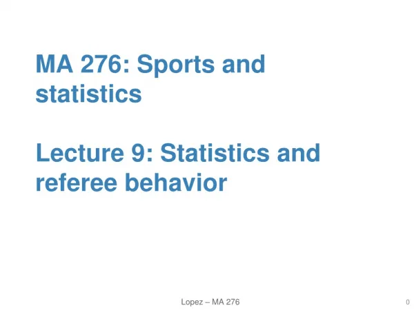 MA 276: Sports and statistics Lecture 9: Statistics and referee behavior