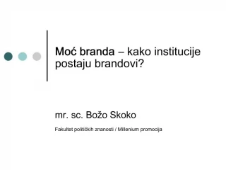 Moc branda kako institucije postaju brandovi - slide 1