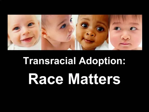 Transracial Adoption: Race Matters