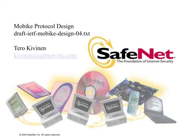 Mobike Protocol Design draft-ietf-mobike-design-04.txt Tero Kivinen kivinen@safenet-inc