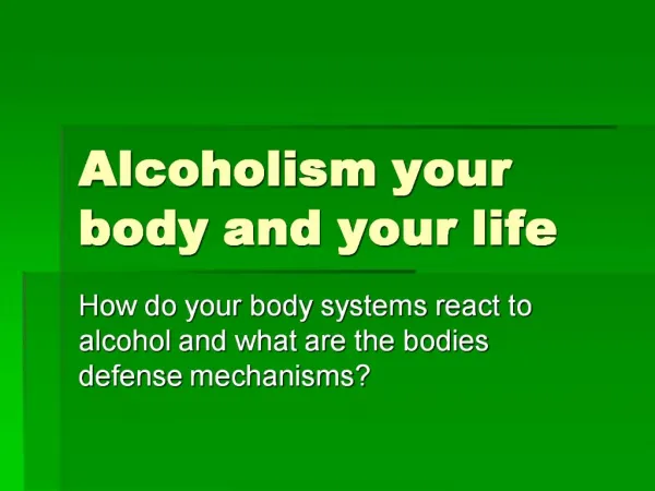 Alcoholism your body and your life