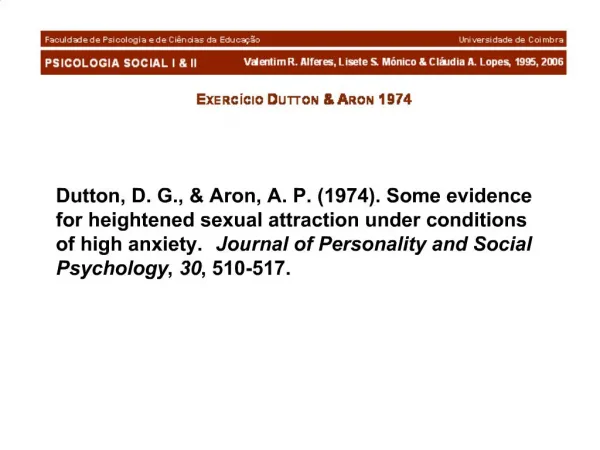 Dutton, D. G., Aron, A. P. 1974. Some evidence for heightened sexual attraction under conditions of high anxiety. Journ