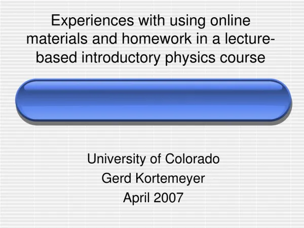 University of Colorado Gerd Kortemeyer April 2007
