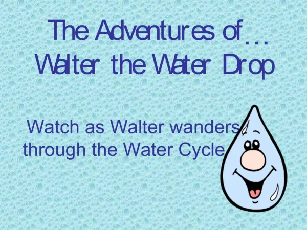 The Adventures of Walter the Water Drop
