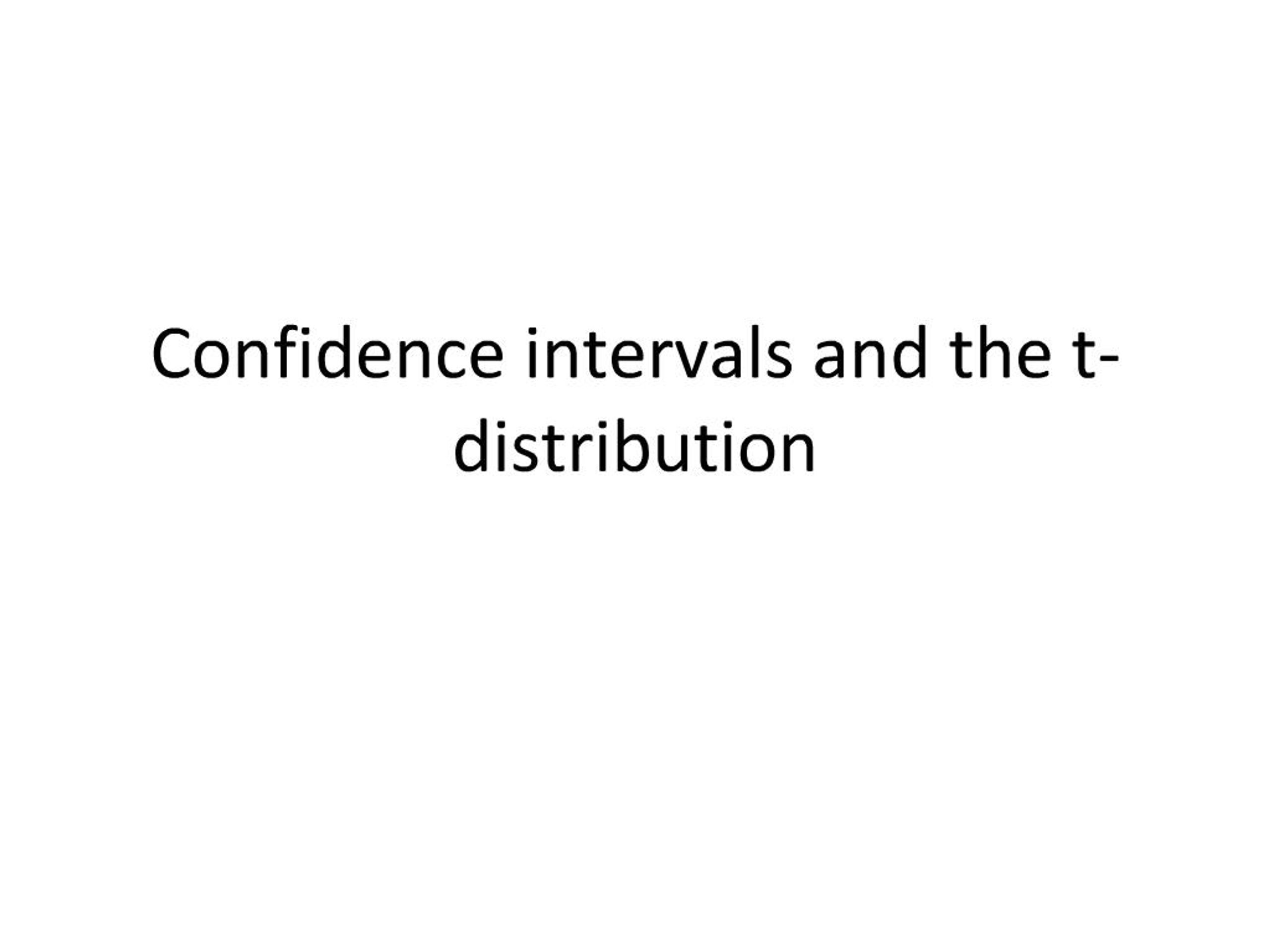 PPT - Confidence intervals and the t-distribution PowerPoint ...