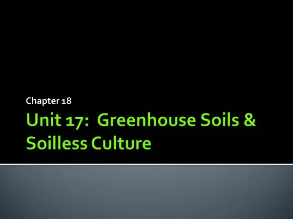 Unit 17: Greenhouse Soils Soilless Culture